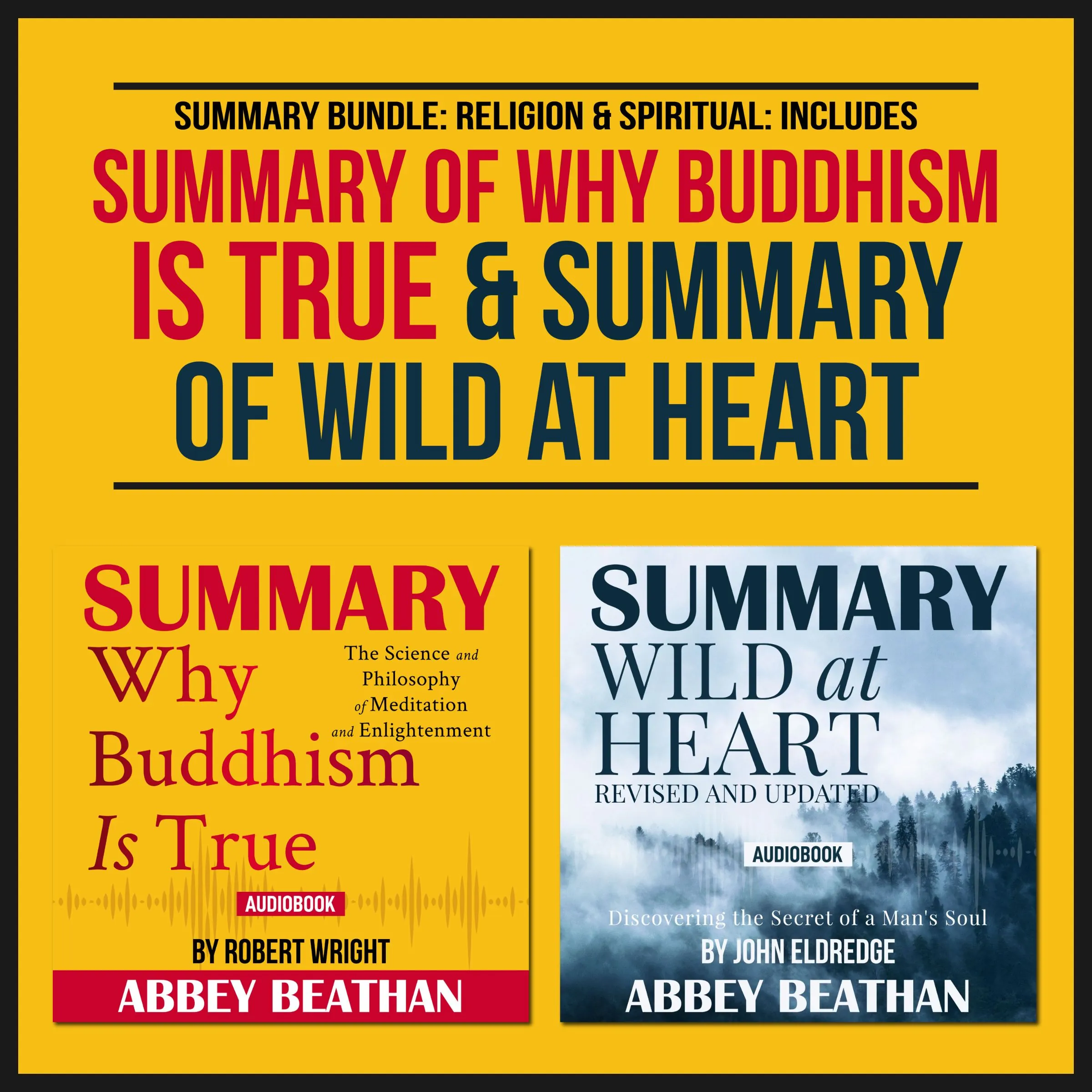 Summary Bundle: Religion & Spiritual: Includes Summary of Why Buddhism is True & Summary of Wild at Heart by Abbey Beathan