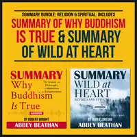 Summary Bundle: Religion & Spiritual: Includes Summary of Why Buddhism is True & Summary of Wild at Heart Audiobook by Abbey Beathan