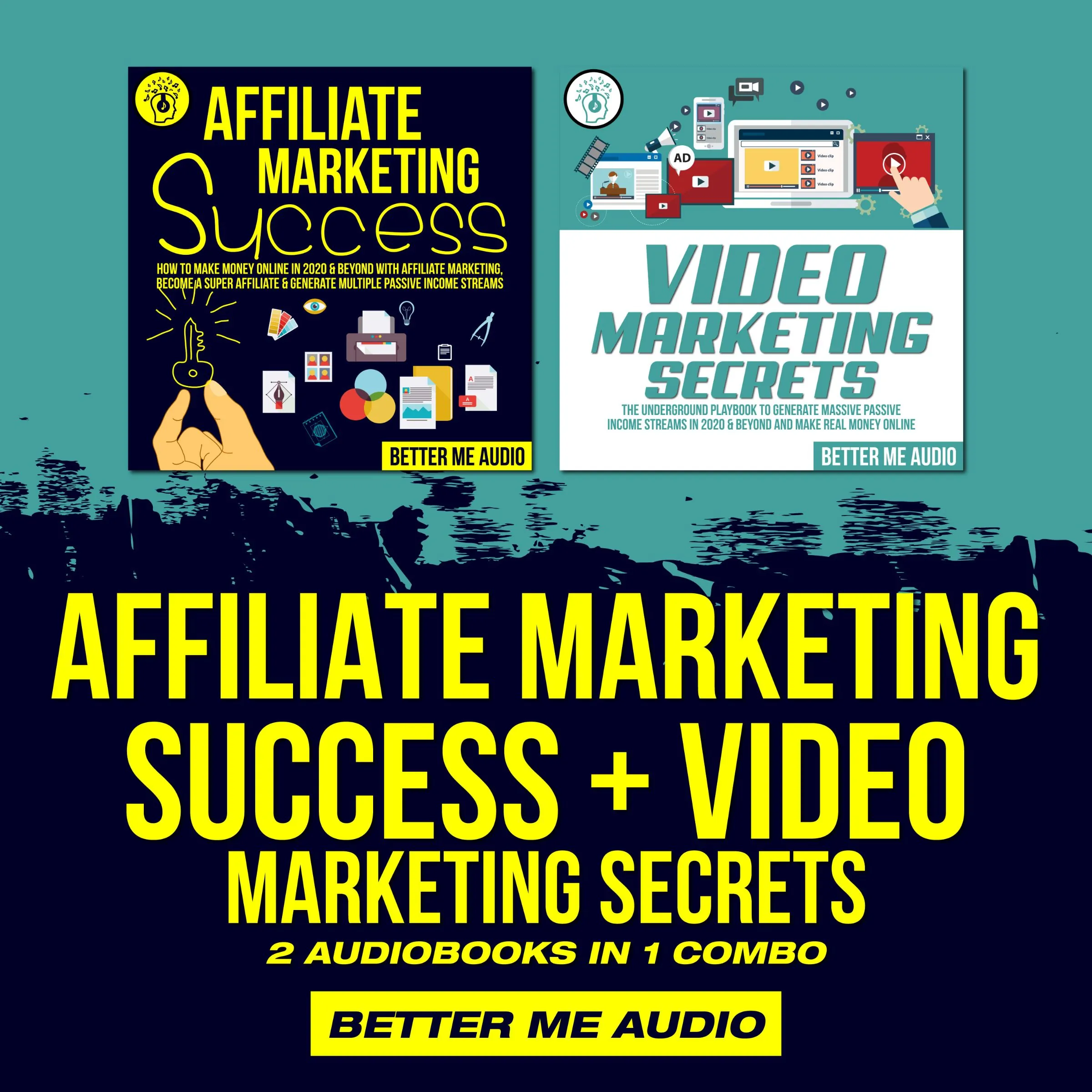 Affiliate Marketing Success + Video Marketing Secrets: 2 Audiobooks in 1 Combo Audiobook by Better Me Audio