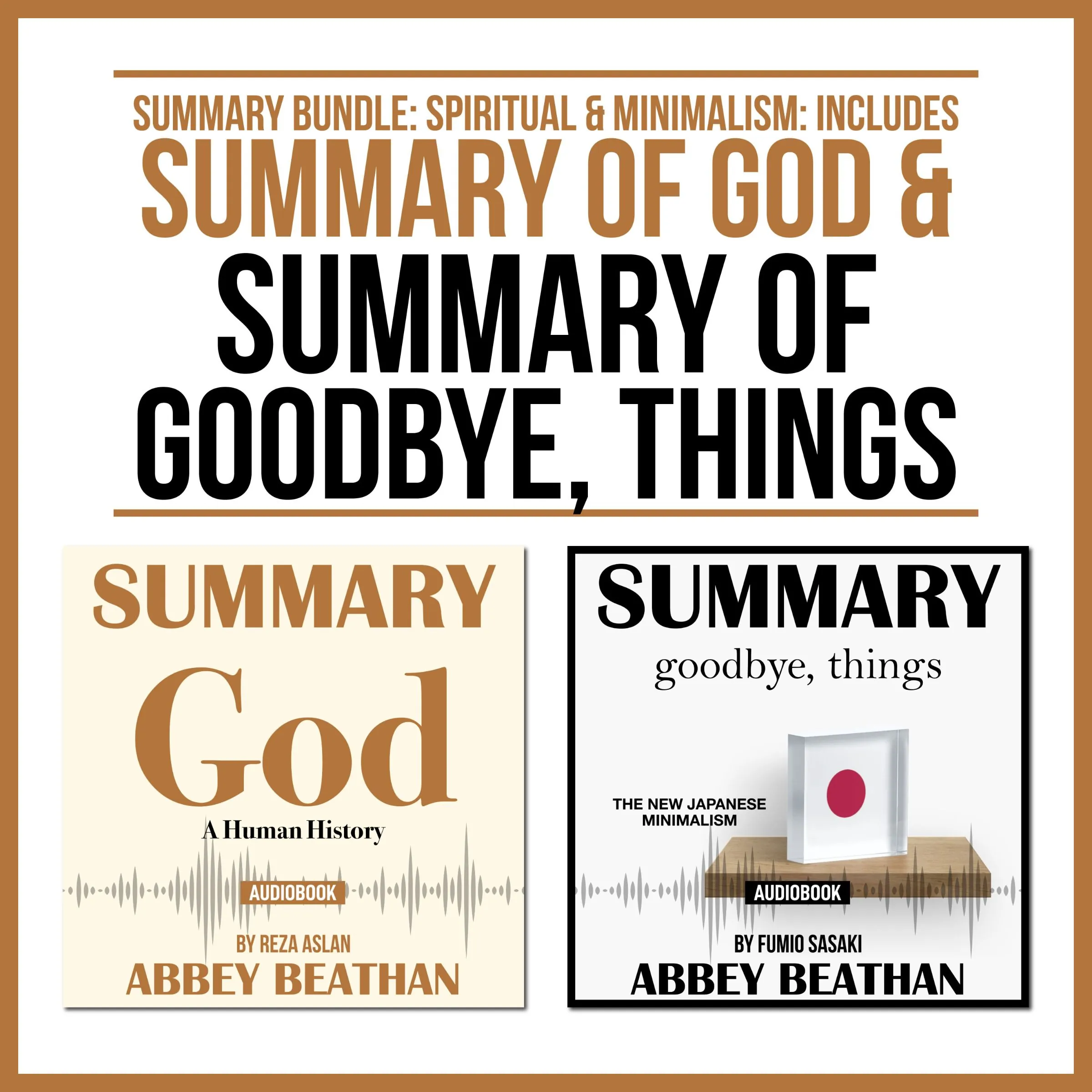 Summary Bundle: Spiritual & Minimalism: Includes Summary of God & Summary of Goodbye, Things by Abbey Beathan