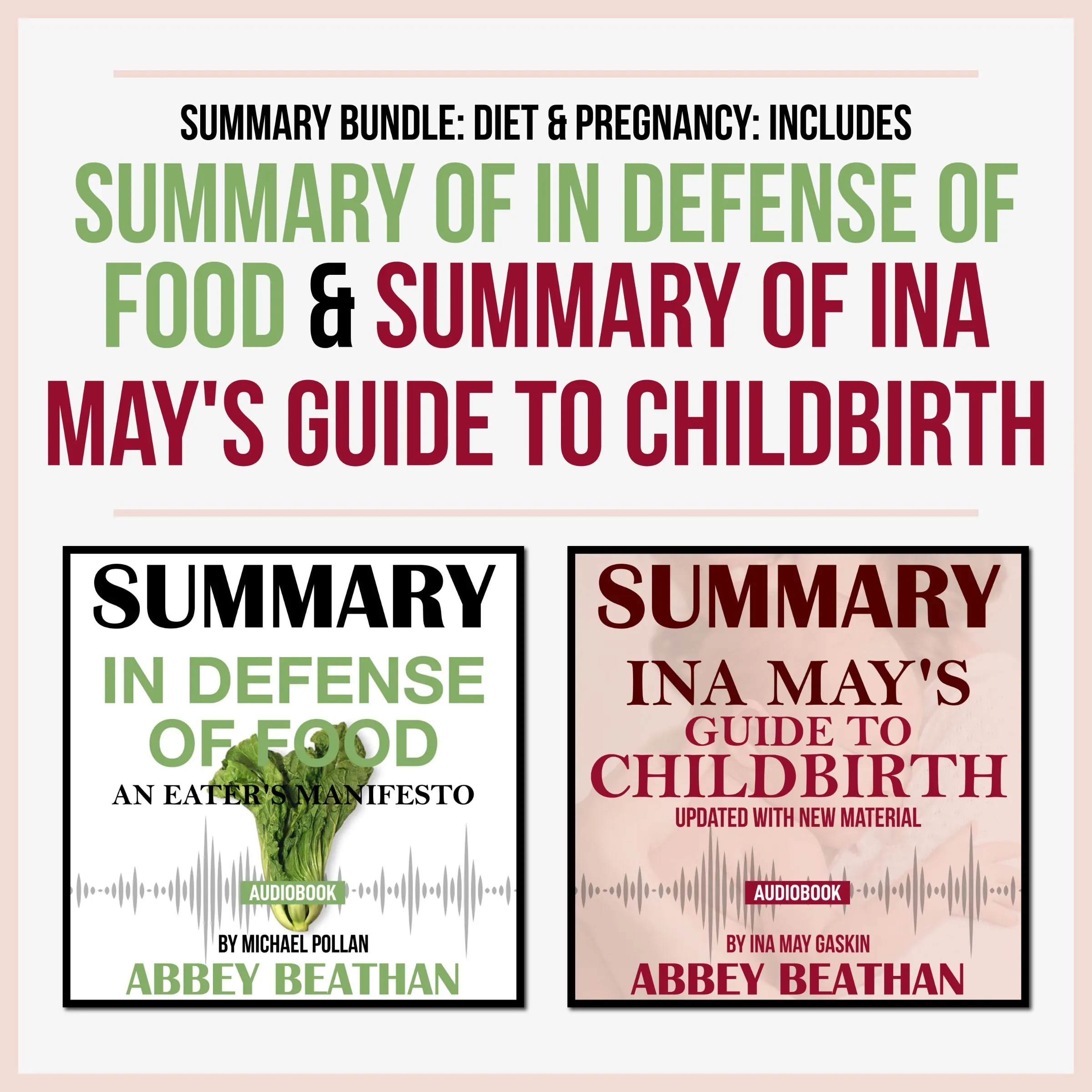 Summary Bundle: Diet & Pregnancy: Includes Summary of In Defense of Food & Summary of Ina May's Guide to Childbirth Audiobook by Abbey Beathan