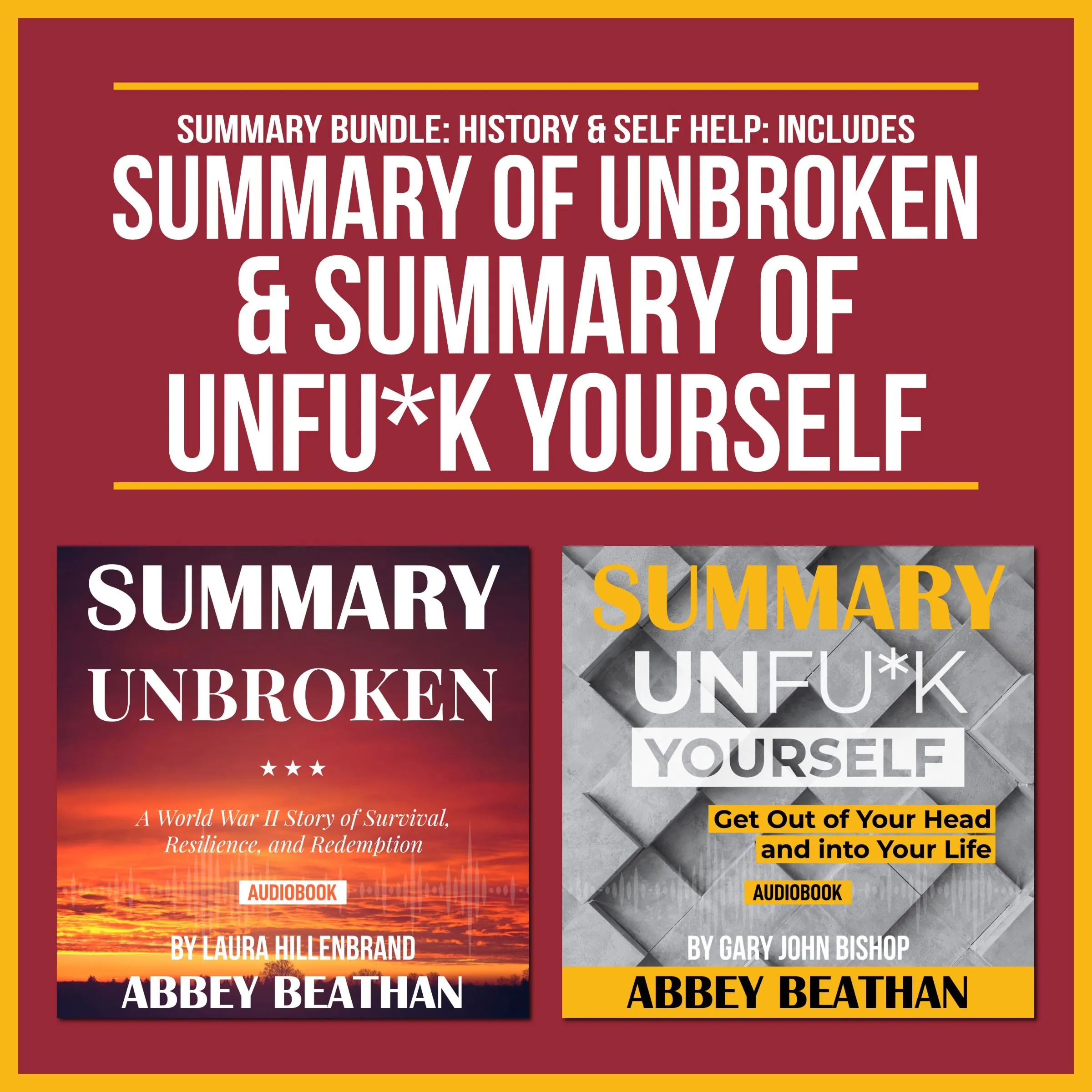 Summary Bundle: History & Self Help: Includes Summary of Unbroken & Summary of Unfu*k Yourself by Abbey Beathan