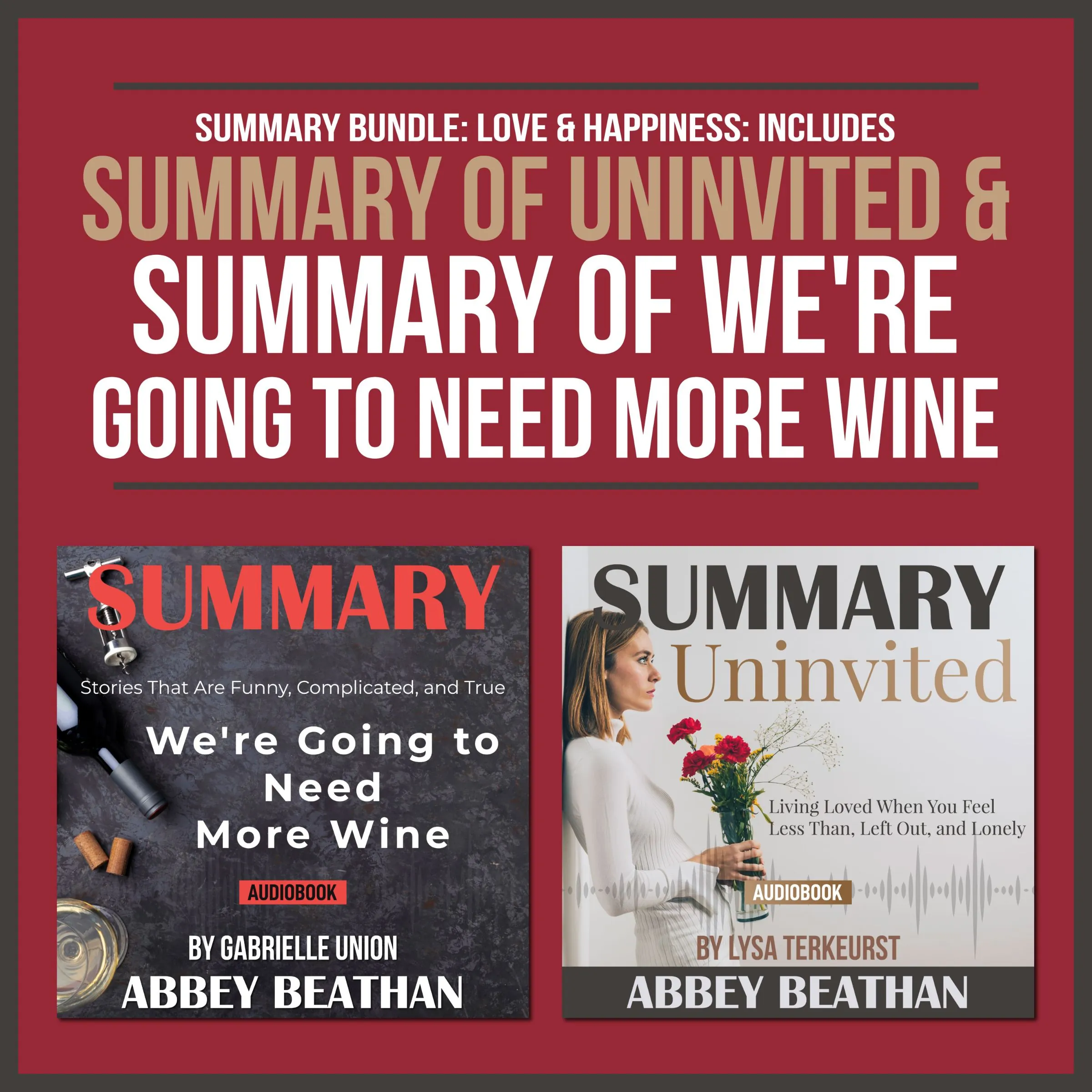 Summary Bundle: Love & Happiness: Includes Summary of Uninvited & Summary of We're Going to Need More Wine Audiobook by Abbey Beathan