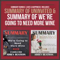 Summary Bundle: Love & Happiness: Includes Summary of Uninvited & Summary of We're Going to Need More Wine Audiobook by Abbey Beathan