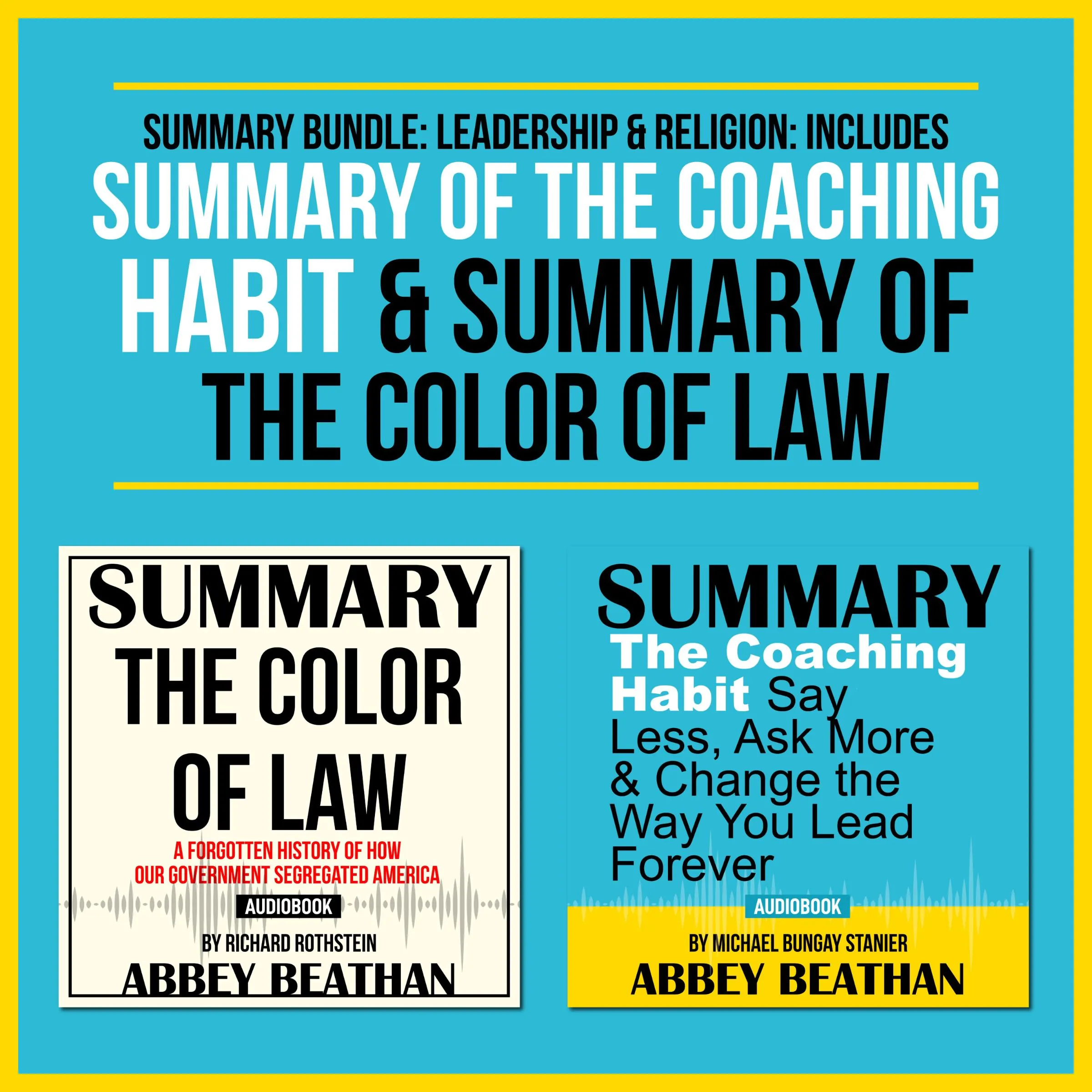 Summary Bundle: Leadership & Religion: Includes Summary of The Coaching Habit & Summary of The Color of Law Audiobook by Abbey Beathan