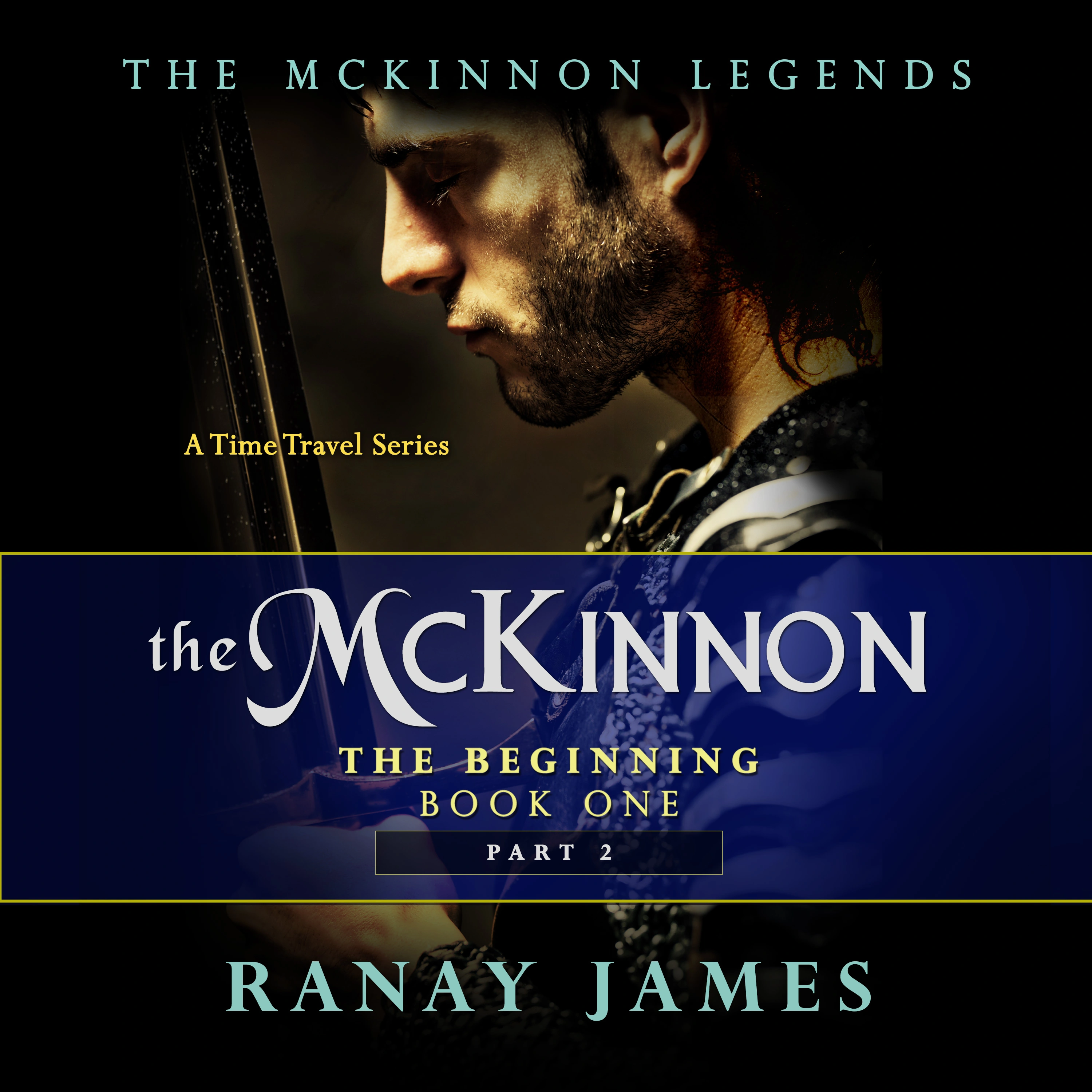 The McKinnon The Beginning: Book 1 Part 2  The McKinnon Legends (A Time Travel Series) by Ranay James