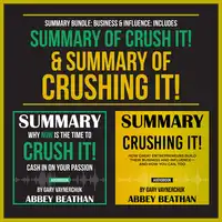 Summary Bundle: Business & Influence: Includes Summary of Crush It! & Summary of Crushing It! Audiobook by Abbey Beathan