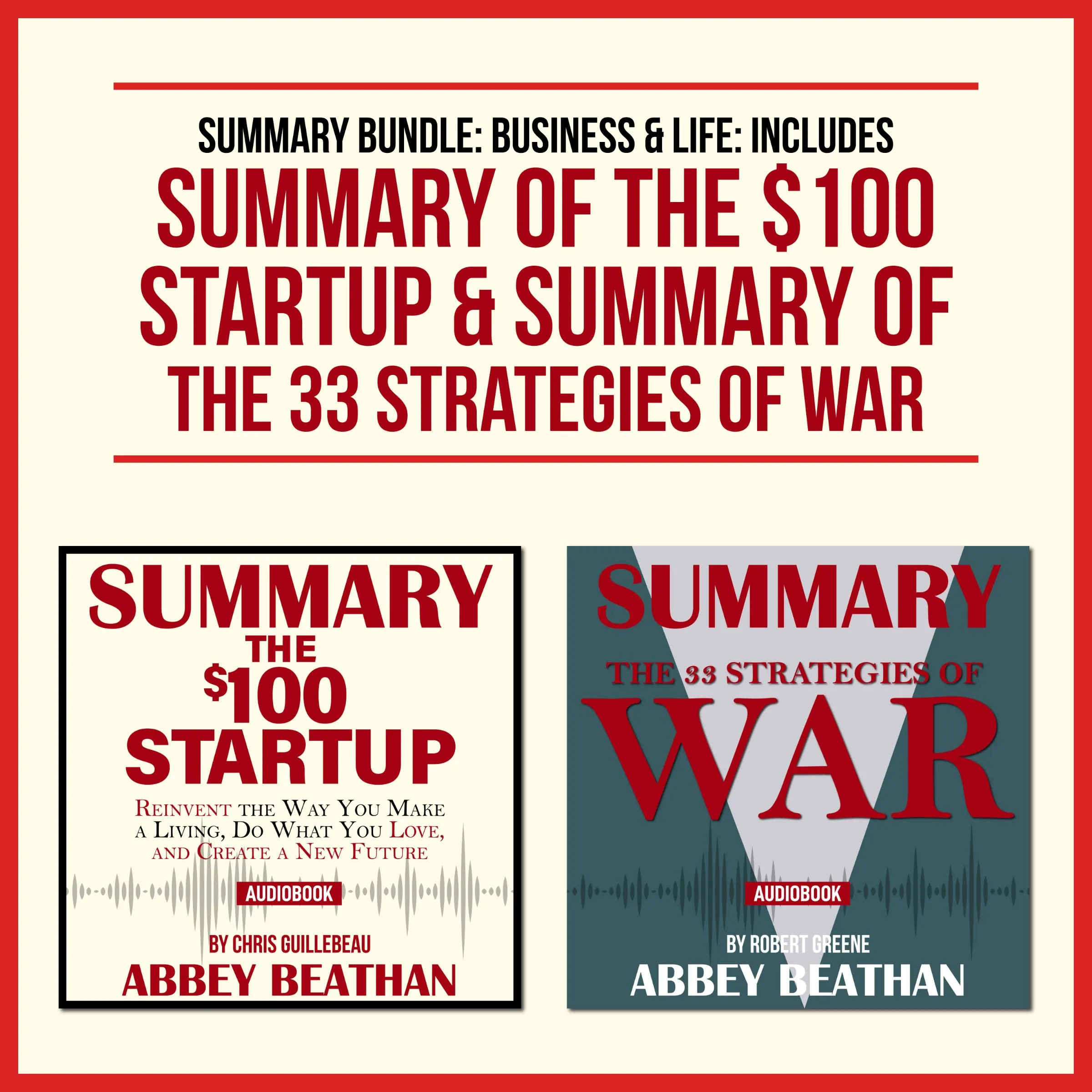 Summary Bundle: Business & Life: Includes Summary of The $100 Startup & Summary of The 33 Strategies of War by Abbey Beathan Audiobook