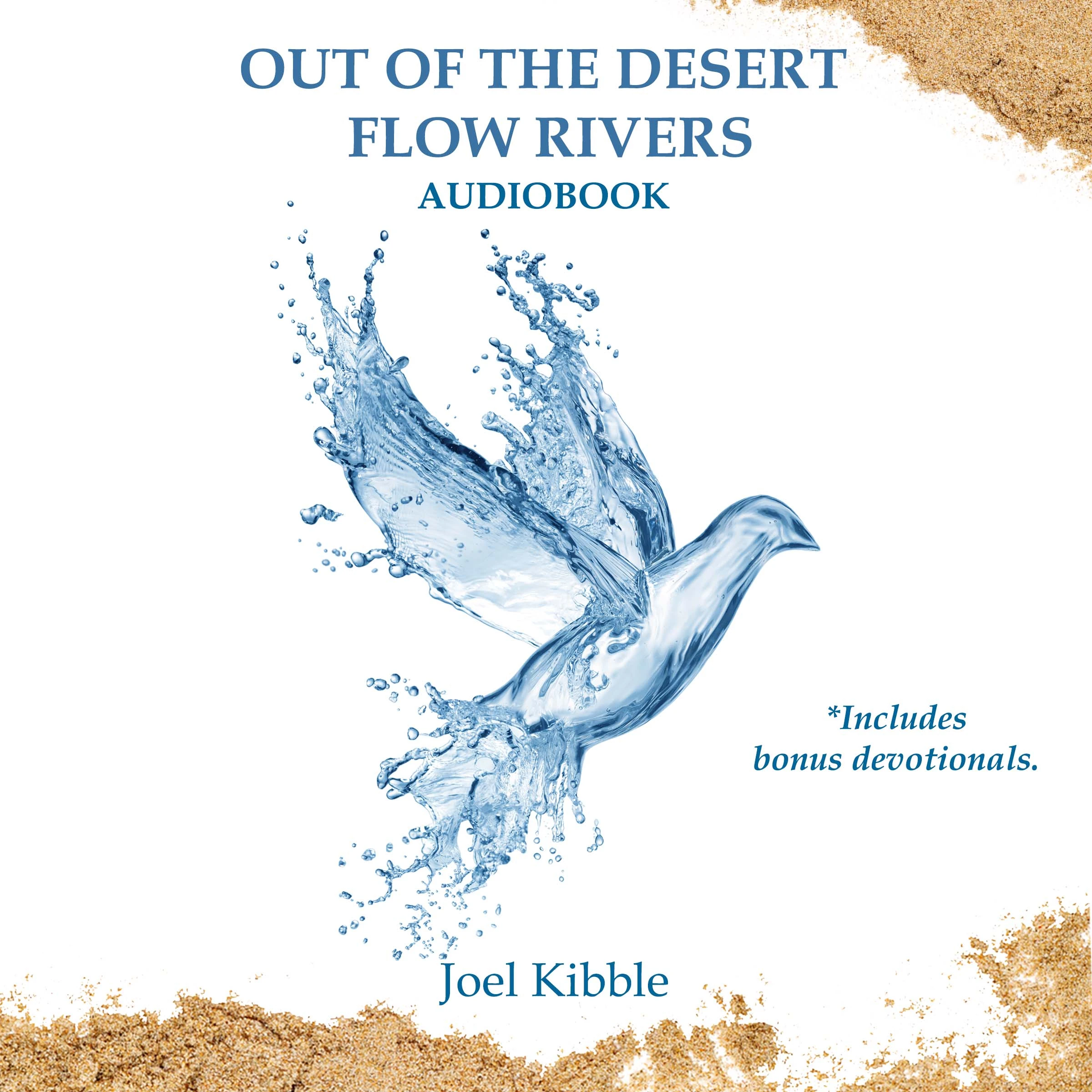 Out of the Desert Flow Rivers by Joel Kibble Audiobook