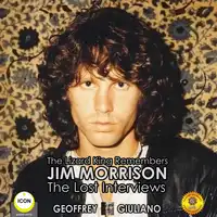 The Lizard King Remembers Jim Morrison - The Lost Interviews Audiobook by Geoffrey Giuliano