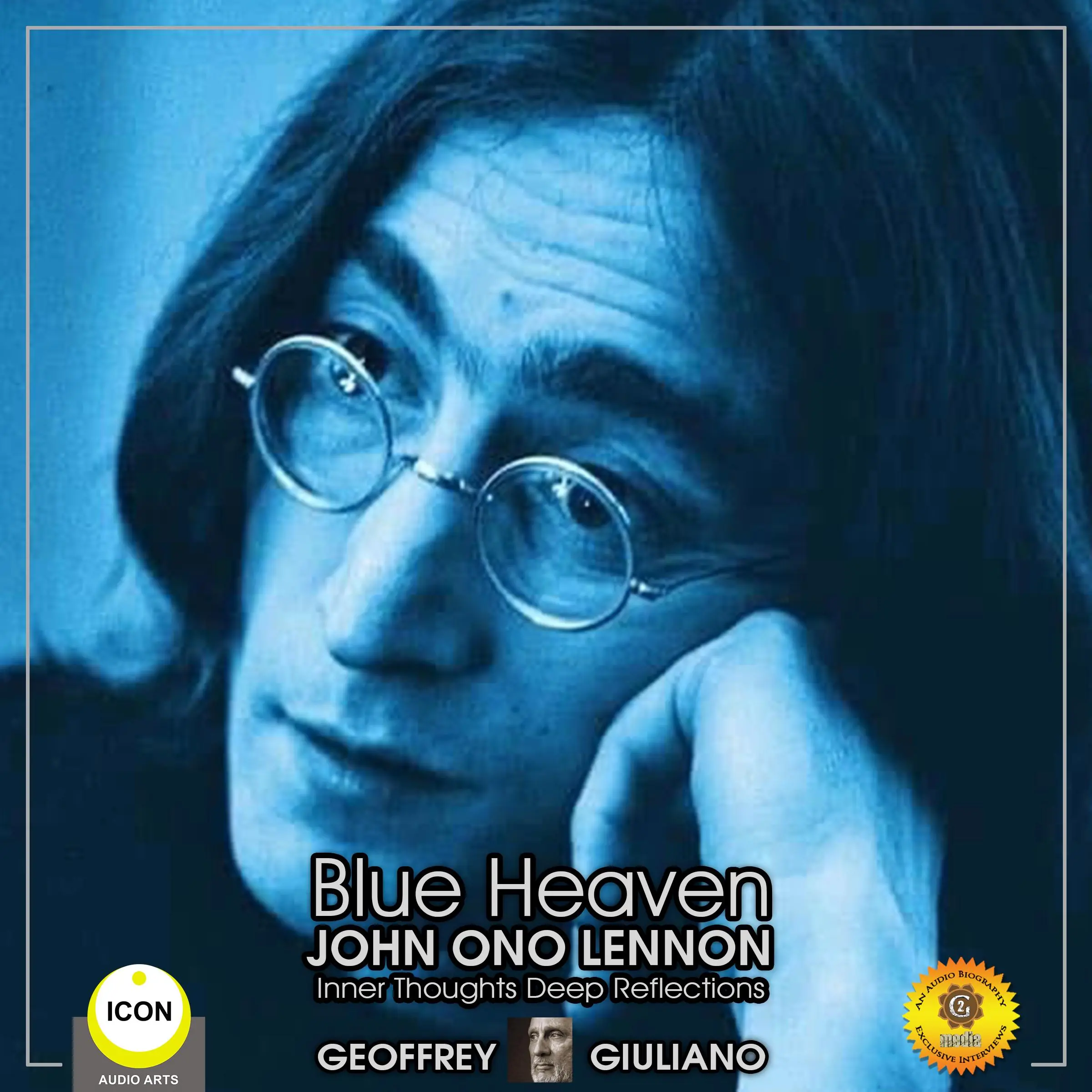 Blue Heaven John Ono Lennon - Inner Thoughts Deep Reflections by Geoffrey Giuliano Audiobook