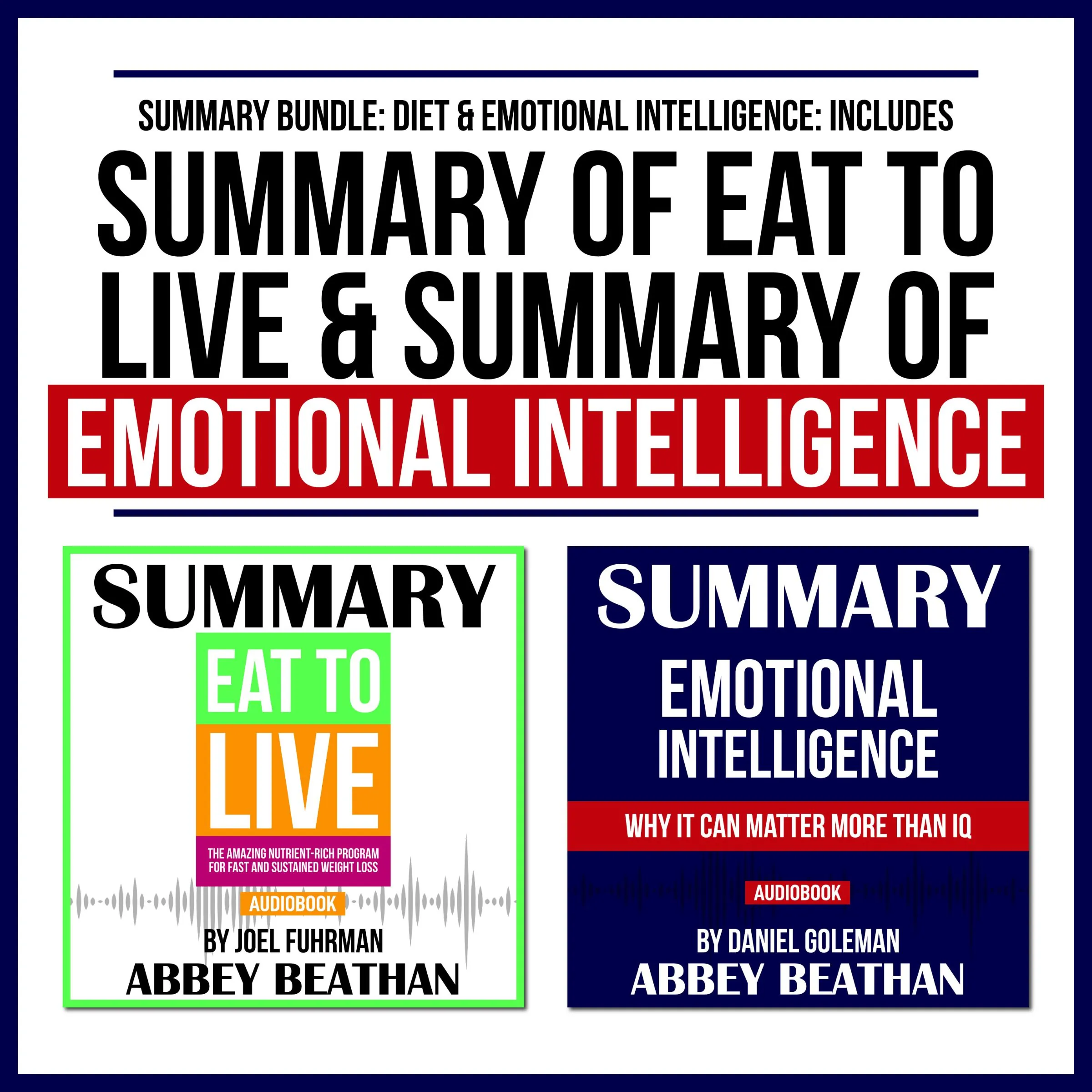 Summary Bundle: Diet & Emotional Intelligence: Includes Summary of Eat to Live & Summary of Emotional Intelligence by Abbey Beathan Audiobook