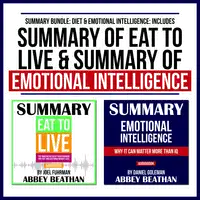 Summary Bundle: Diet & Emotional Intelligence: Includes Summary of Eat to Live & Summary of Emotional Intelligence Audiobook by Abbey Beathan