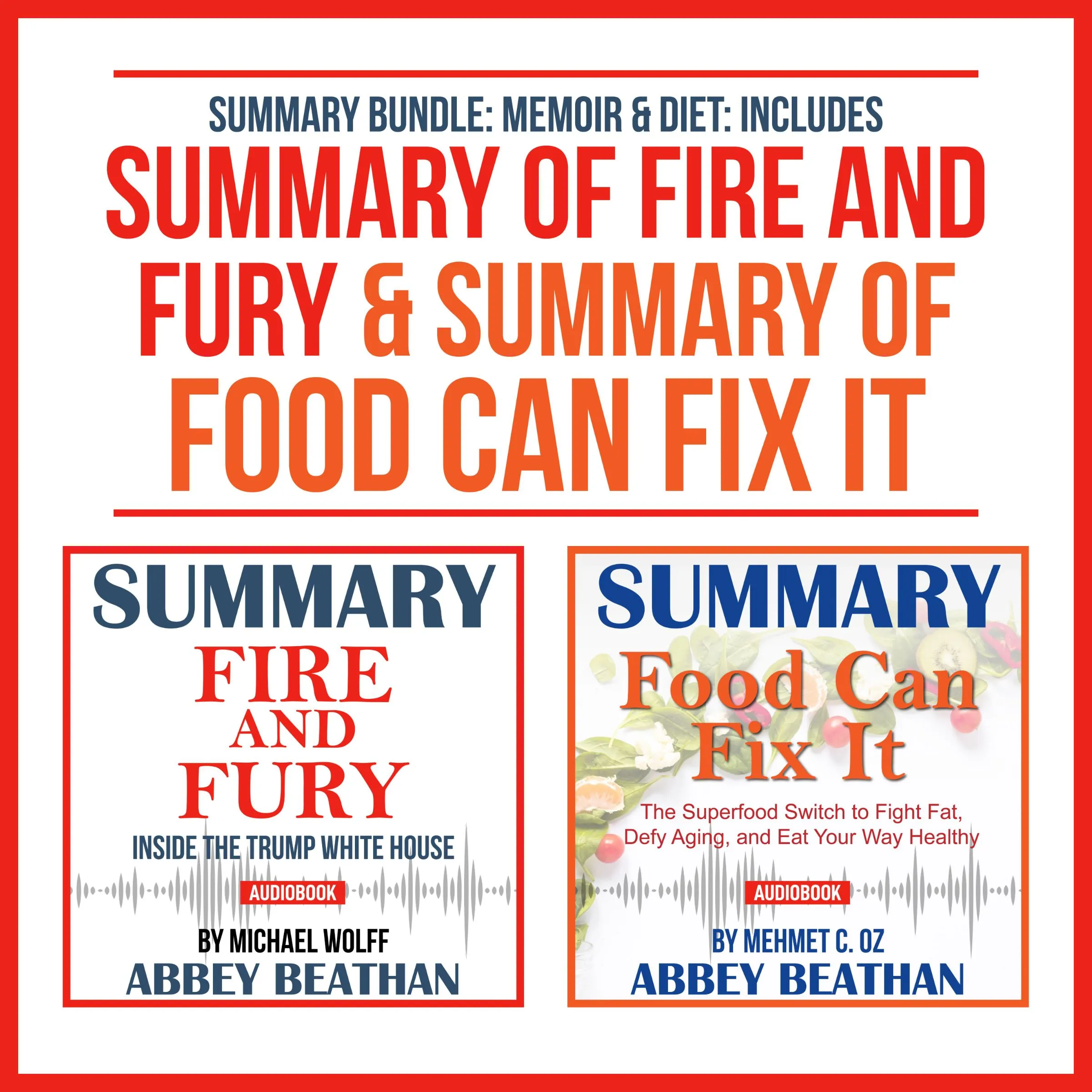 Summary Bundle: Memoir & Diet: Includes Summary of Fire and Fury & Summary of Food Can Fix It Audiobook by Abbey Beathan