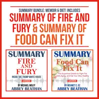 Summary Bundle: Memoir & Diet: Includes Summary of Fire and Fury & Summary of Food Can Fix It Audiobook by Abbey Beathan