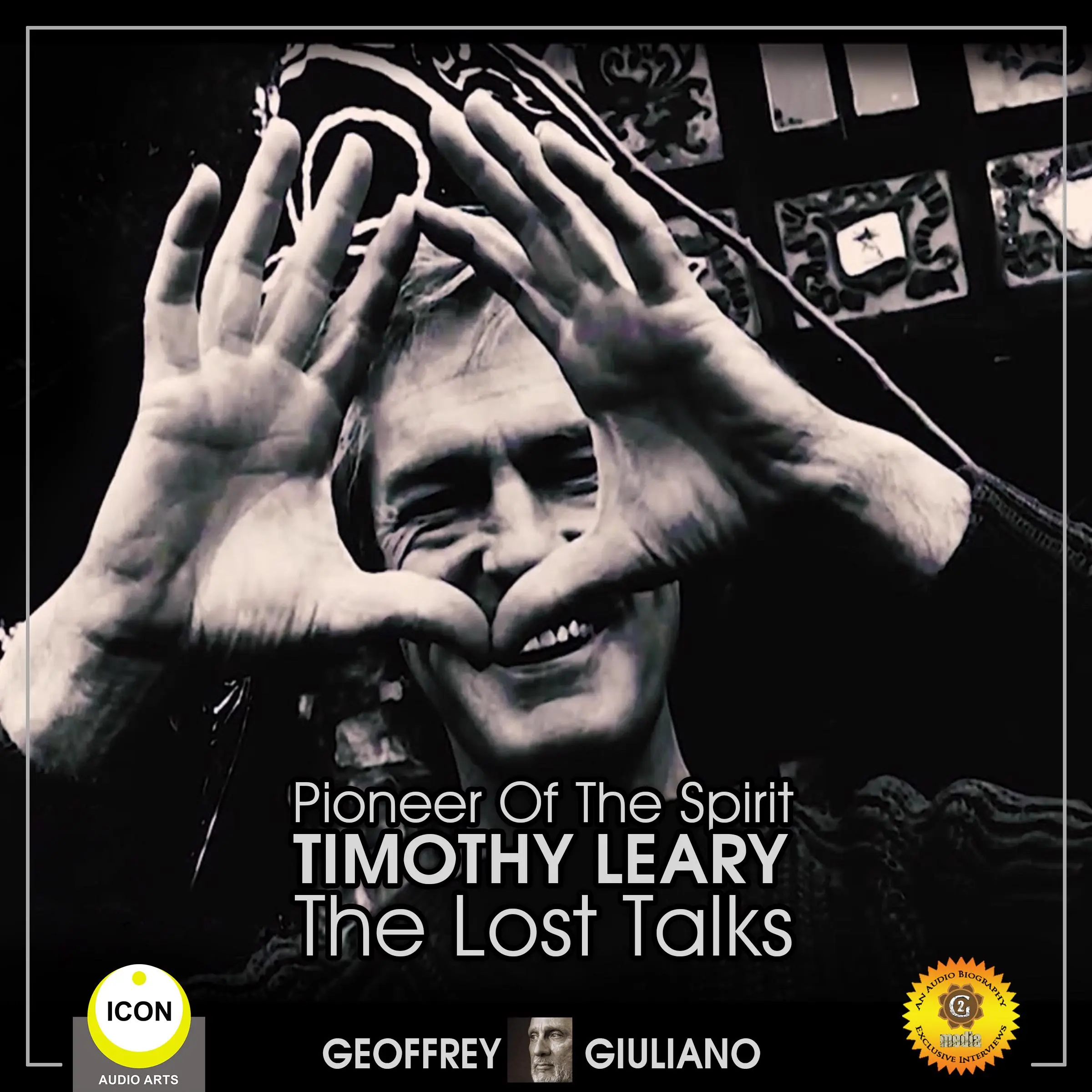 Pioneer Of The Spirit Timothy Leary - The Lost Talks by Geoffrey Giuliano Audiobook