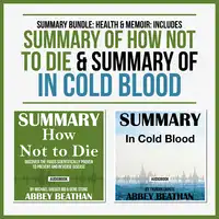Summary Bundle: Health & Memoir: Includes Summary of How Not to Die & Summary of In Cold Blood Audiobook by Abbey Beathan