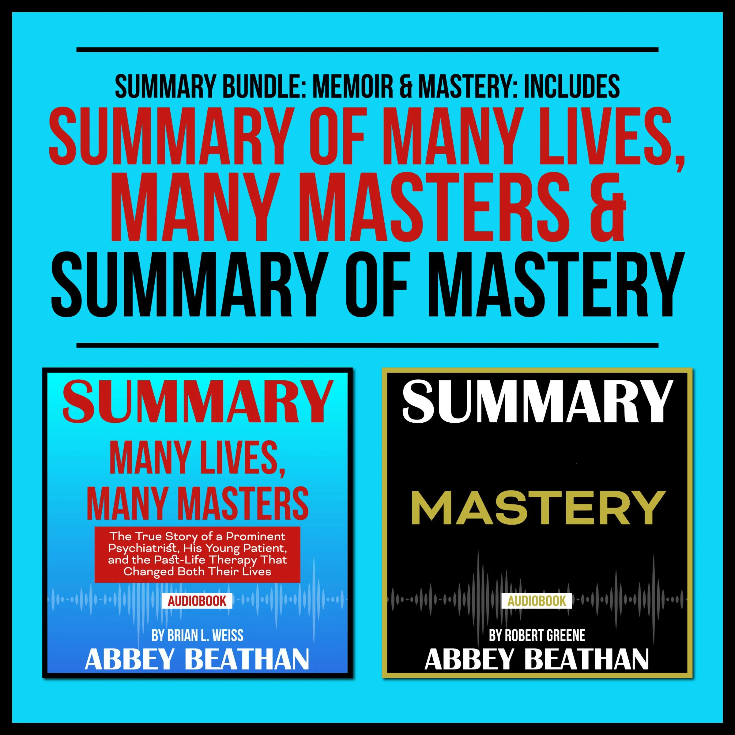 Summary Bundle: Memoir &amp; Mastery: Includes Summary of Many Lives, Many Masters &amp; Summary of Mastery by Abbey Beathan