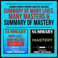 Summary Bundle: Memoir &amp; Mastery: Includes Summary of Many Lives, Many Masters &amp; Summary of Mastery Audiobook by Abbey Beathan