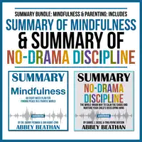 Summary Bundle: Mindfulness &amp; Parenting: Includes Summary of Mindfulness &amp; Summary of No-Drama Discipline Audiobook by Abbey Beathan