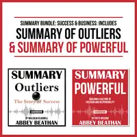 Summary Bundle: Success &amp; Business: Includes Summary of Outliers &amp; Summary of Powerful Audiobook by Abbey Beathan