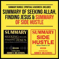 Summary Bundle: Spiritual &amp; Business: Includes Summary of Seeking Allah, Finding Jesus &amp; Summary of Side Hustle Audiobook by Abbey Beathan