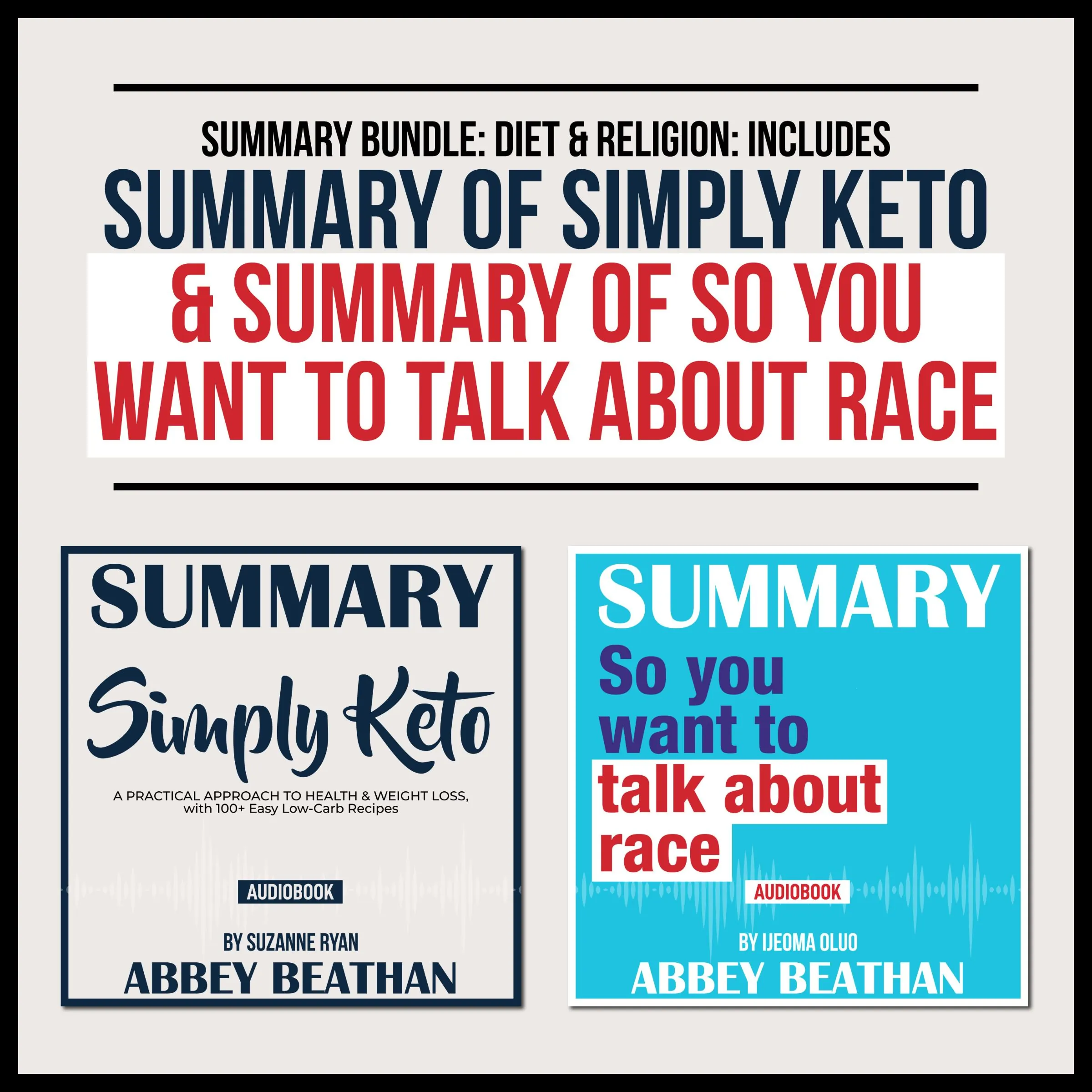 Summary Bundle: Diet &amp; Religion: Includes Summary of Simply Keto &amp; Summary of So You Want to Talk About Race by Abbey Beathan Audiobook