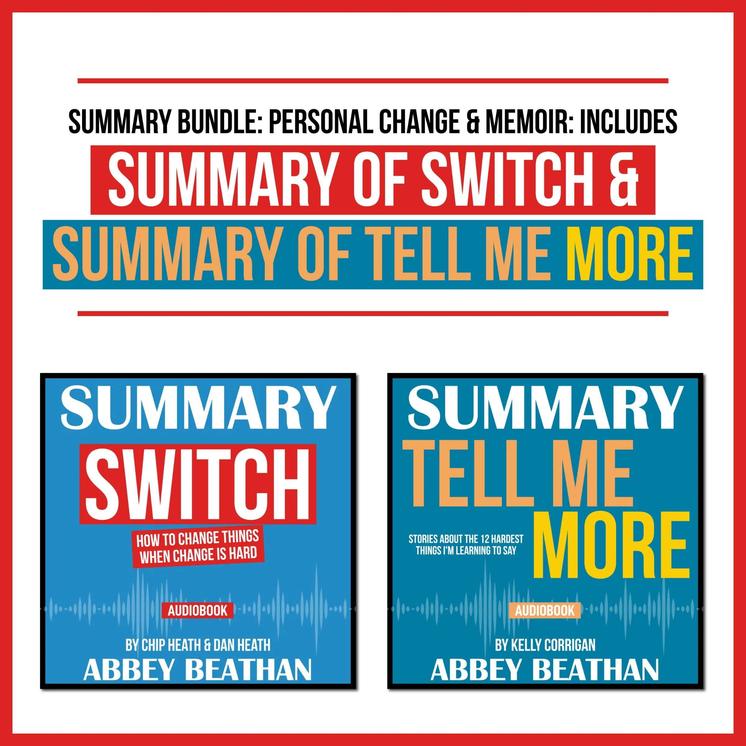 Summary Bundle: Personal Change &amp; Memoir: Includes Summary of Switch &amp; Summary of Tell Me More Audiobook by Abbey Beathan