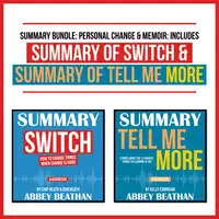 Summary Bundle: Personal Change &amp; Memoir: Includes Summary of Switch &amp; Summary of Tell Me More Audiobook by Abbey Beathan