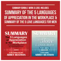 Summary Bundle: Work &amp; Love: Includes Summary of The 5 Languages of Appreciation in the Workplace &amp; Summary of The 5 Love Languages for Men Audiobook by Abbey Beathan