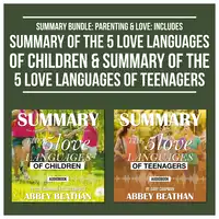 Summary Bundle: Parenting &amp; Love: Includes Summary of The 5 Love Languages of Children &amp; Summary of The 5 Love Languages of Teenagers Audiobook by Abbey Beathan