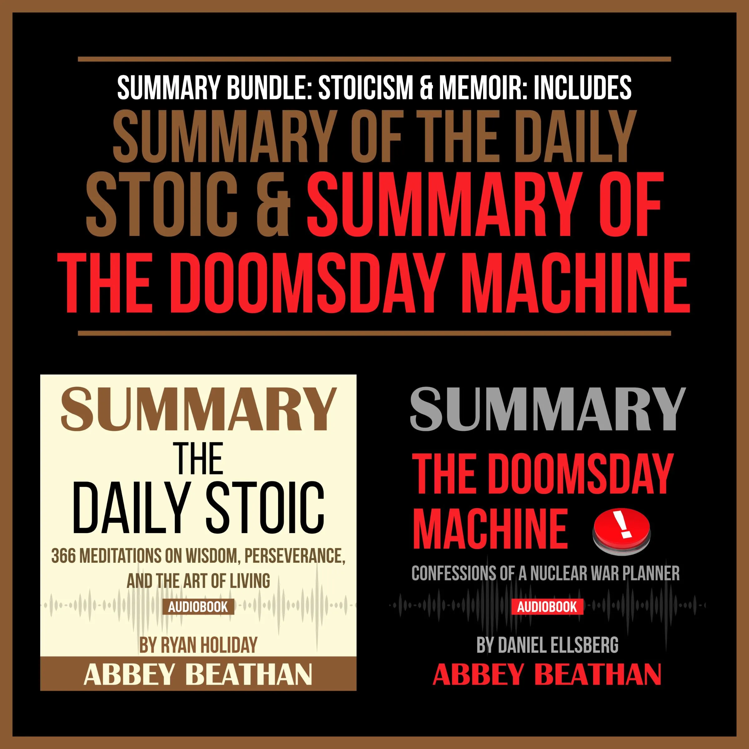 Summary Bundle: Stoicism &amp; Memoir: Includes Summary of The Daily Stoic &amp; Summary of The Doomsday Machine by Abbey Beathan