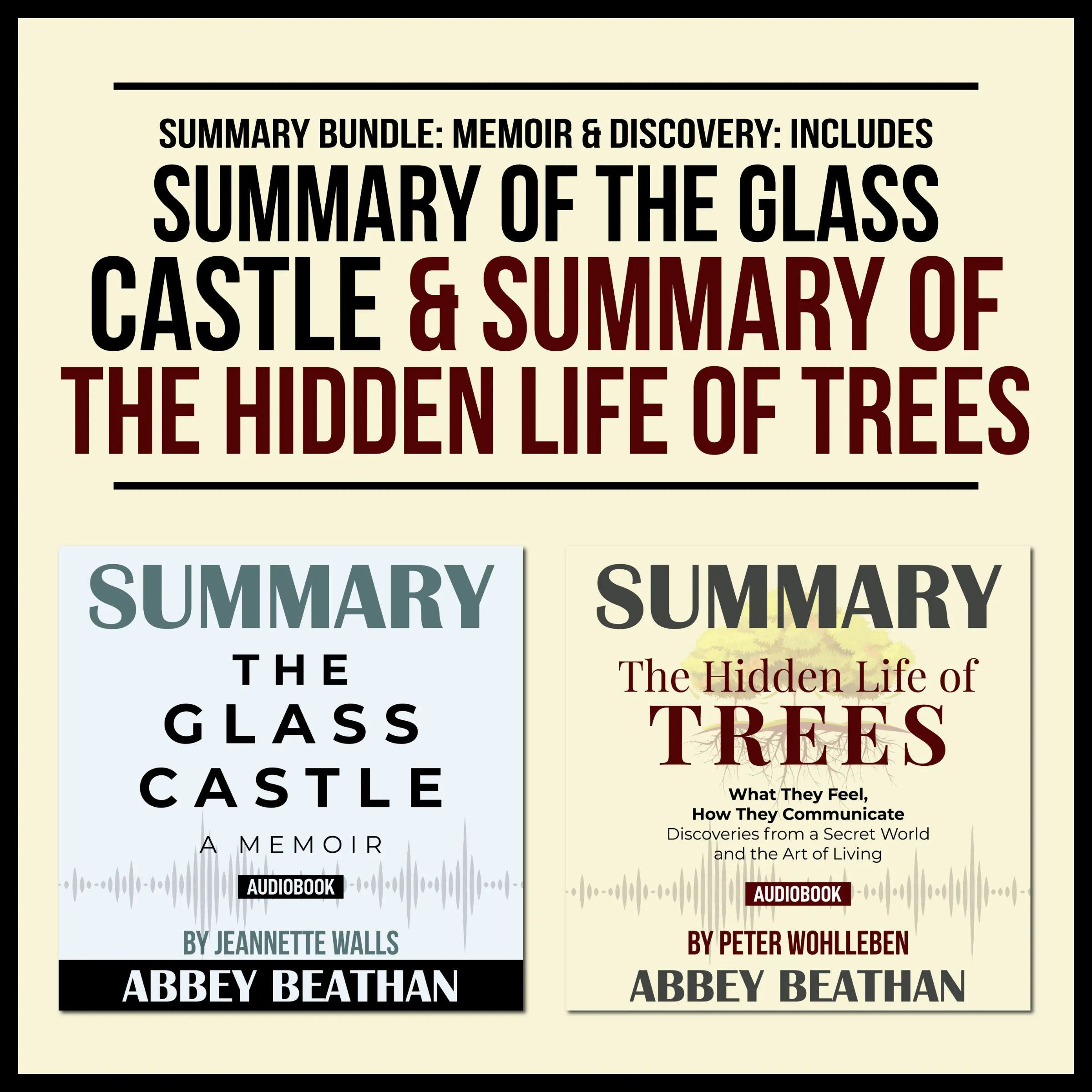 Summary Bundle: Memoir &amp; Discovery: Includes Summary of The Glass Castle &amp; Summary of The Hidden Life of Trees by Abbey Beathan