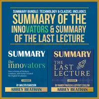 Summary Bundle: Technology &amp; Classic: Includes Summary of The Innovators &amp; Summary of The Last Lecture Audiobook by Abbey Beathan