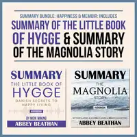 Summary Bundle: Happiness &amp; Memoir: Includes Summary of The Little Book of Hygge &amp; Summary of The Magnolia Story Audiobook by Abbey Beathan