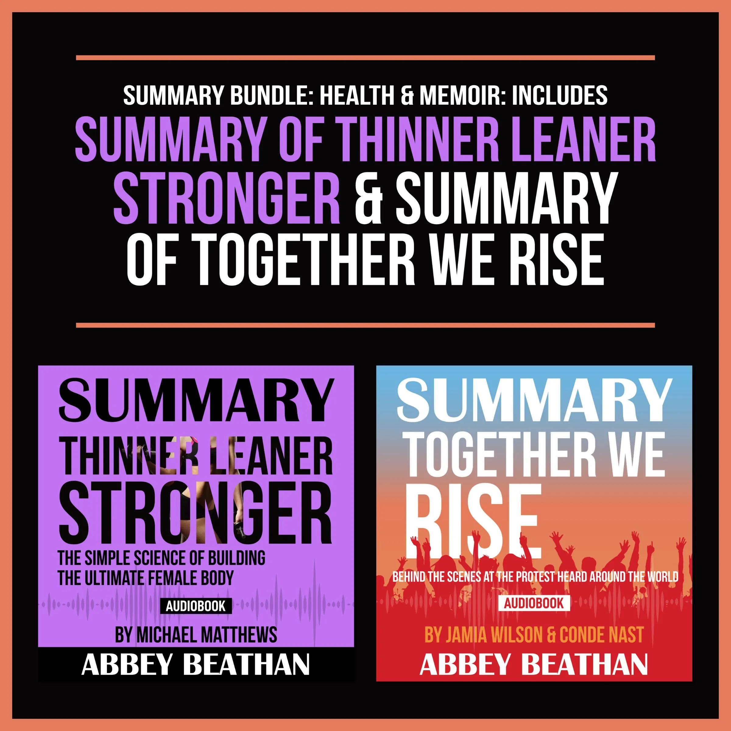 Summary Bundle: Health &amp; Memoir: Includes Summary of Thinner Leaner Stronger &amp; Summary of Together We Rise by Abbey Beathan