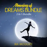 Meaning of Dreams Bundle: 2 in 1 Bundle, Dream Book and Dreams Audiobook by Ira Mcguire