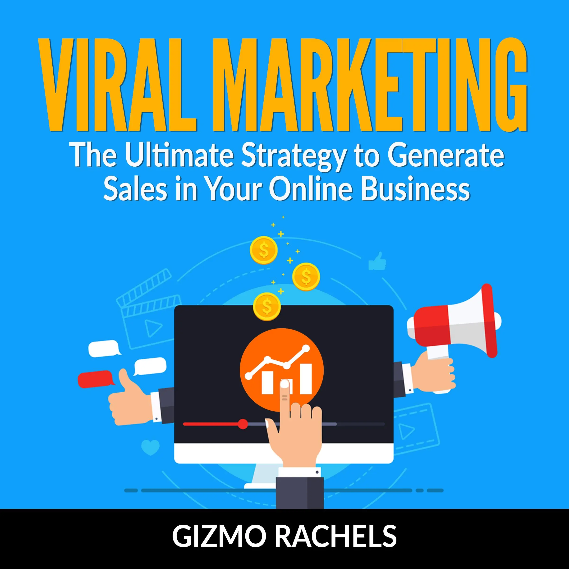 Viral Marketing : The Ultimate Strategy to Generate Sales in Your Online Business by Gizmo Rachels