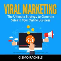 Viral Marketing : The Ultimate Strategy to Generate Sales in Your Online Business Audiobook by Gizmo Rachels