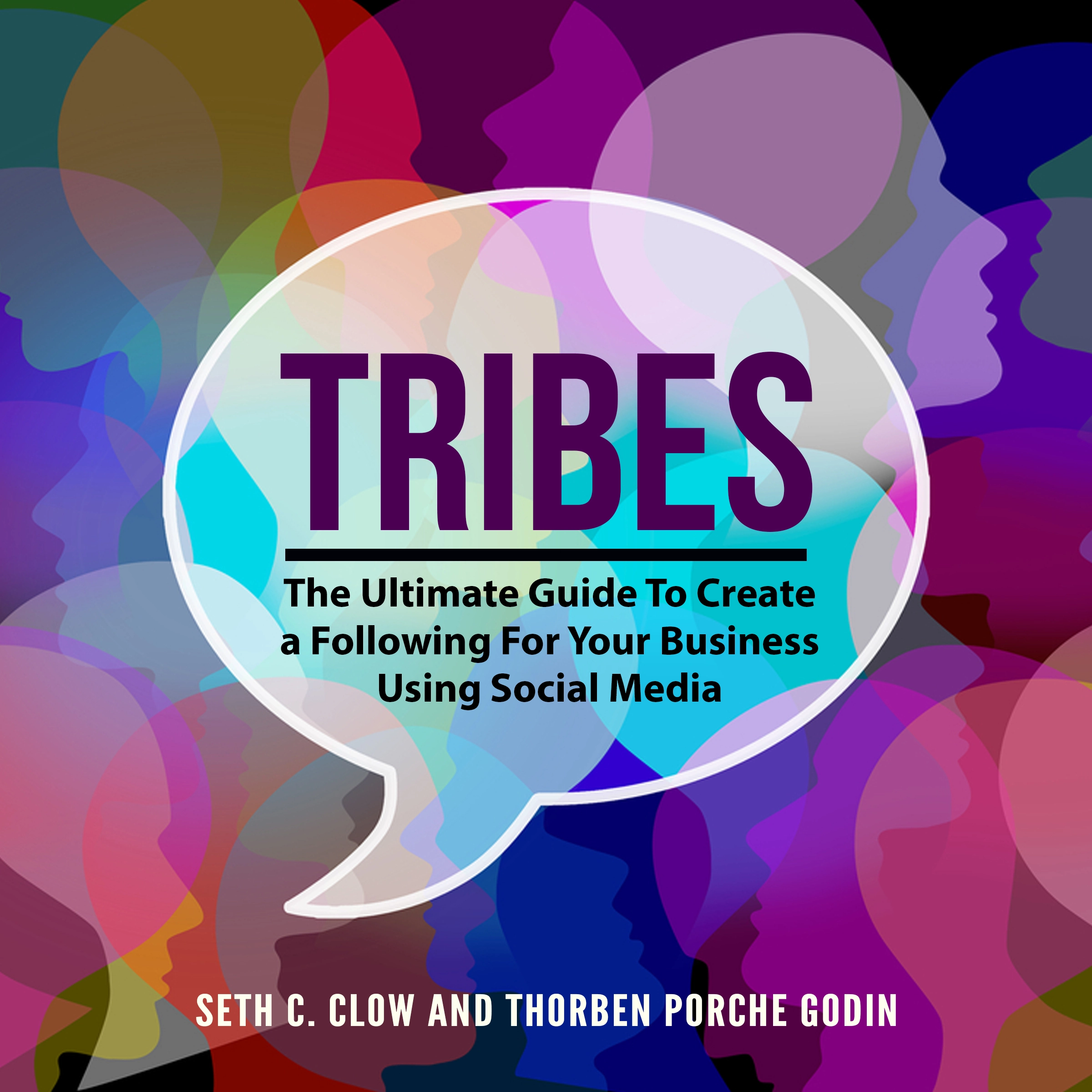 Tribes: The Ultimate Guide To Create a Following For Your Business Using Social Media Audiobook by Seth C. Clow and Thorben Porche Godin