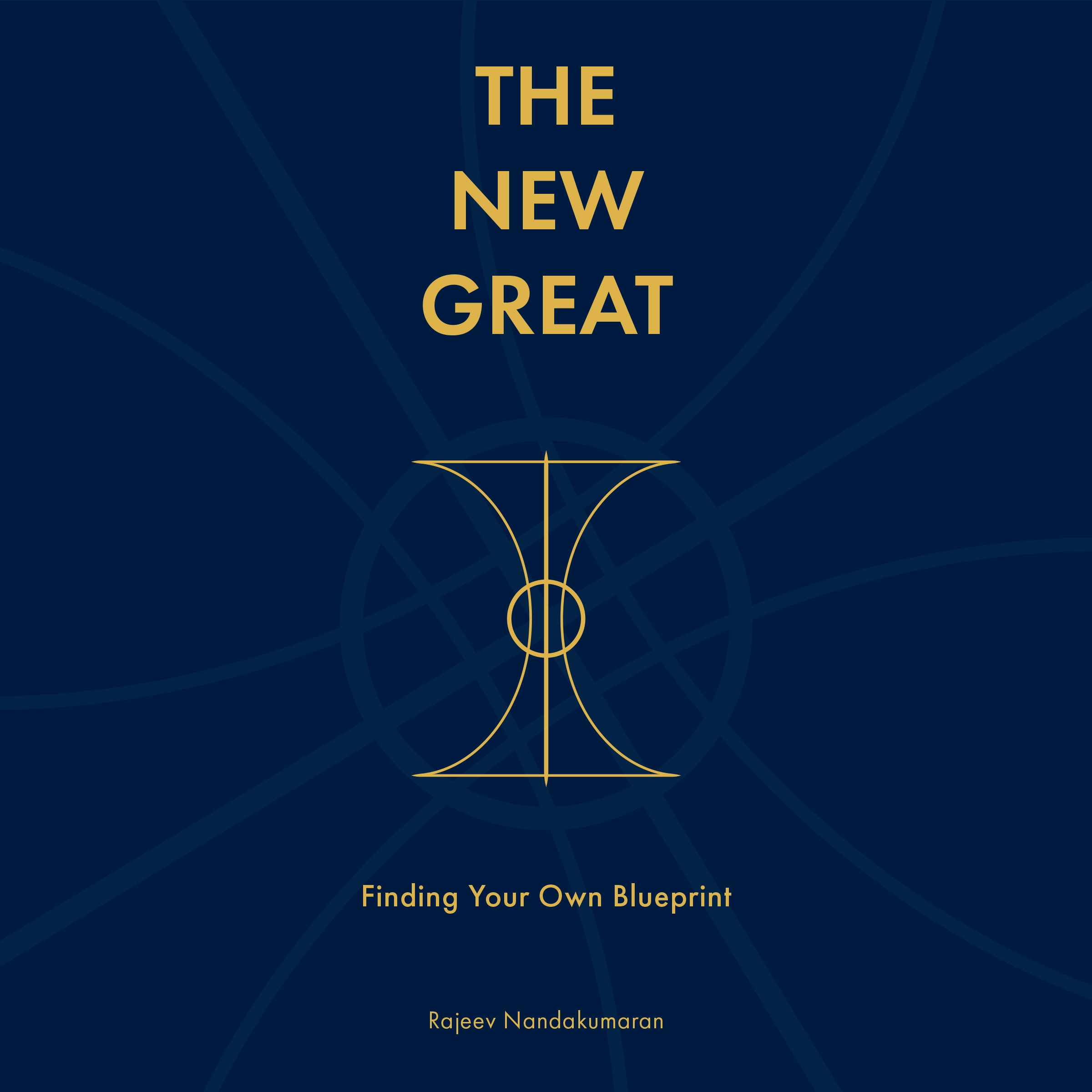 The New Great: Finding Your Own Blueprint Audiobook by Rajeev Nandakumaran