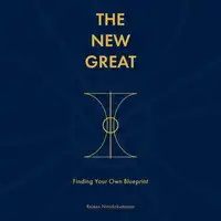 The New Great: Finding Your Own Blueprint Audiobook by Rajeev Nandakumaran