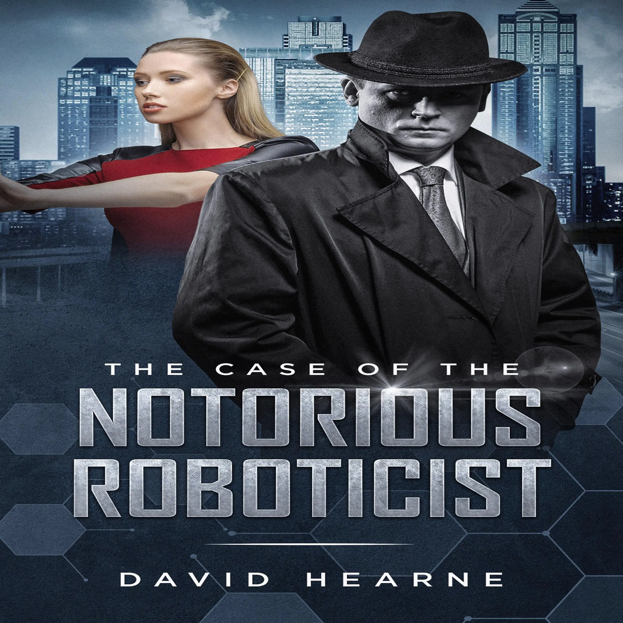 The Case of the Notorious Roboticist by David Hearne Audiobook