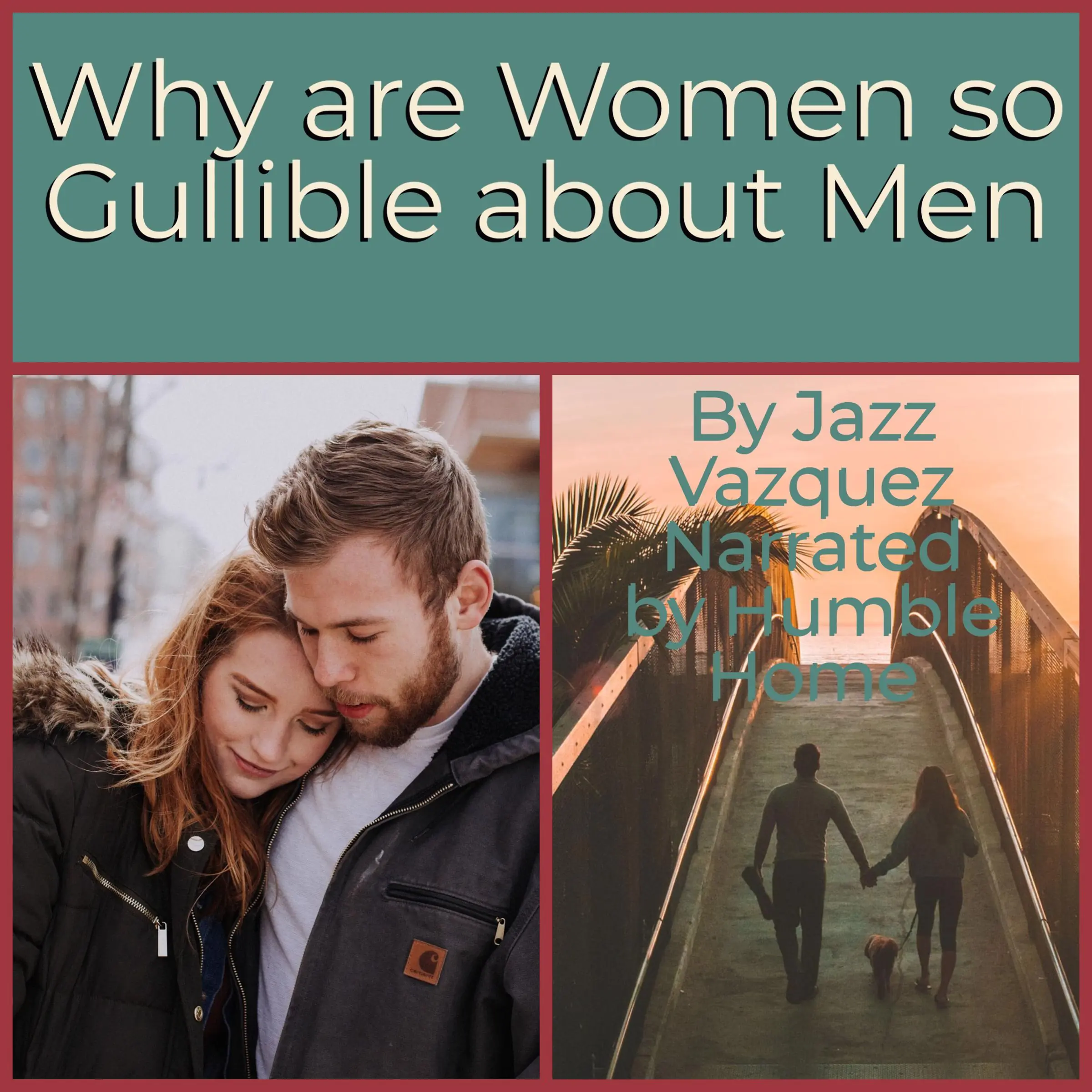 Why Are Women So Gullible About Men by Jazz Vazquez