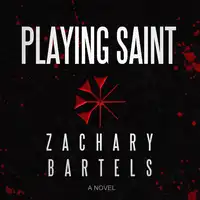 Playing Saint Audiobook by Zachary Bartels