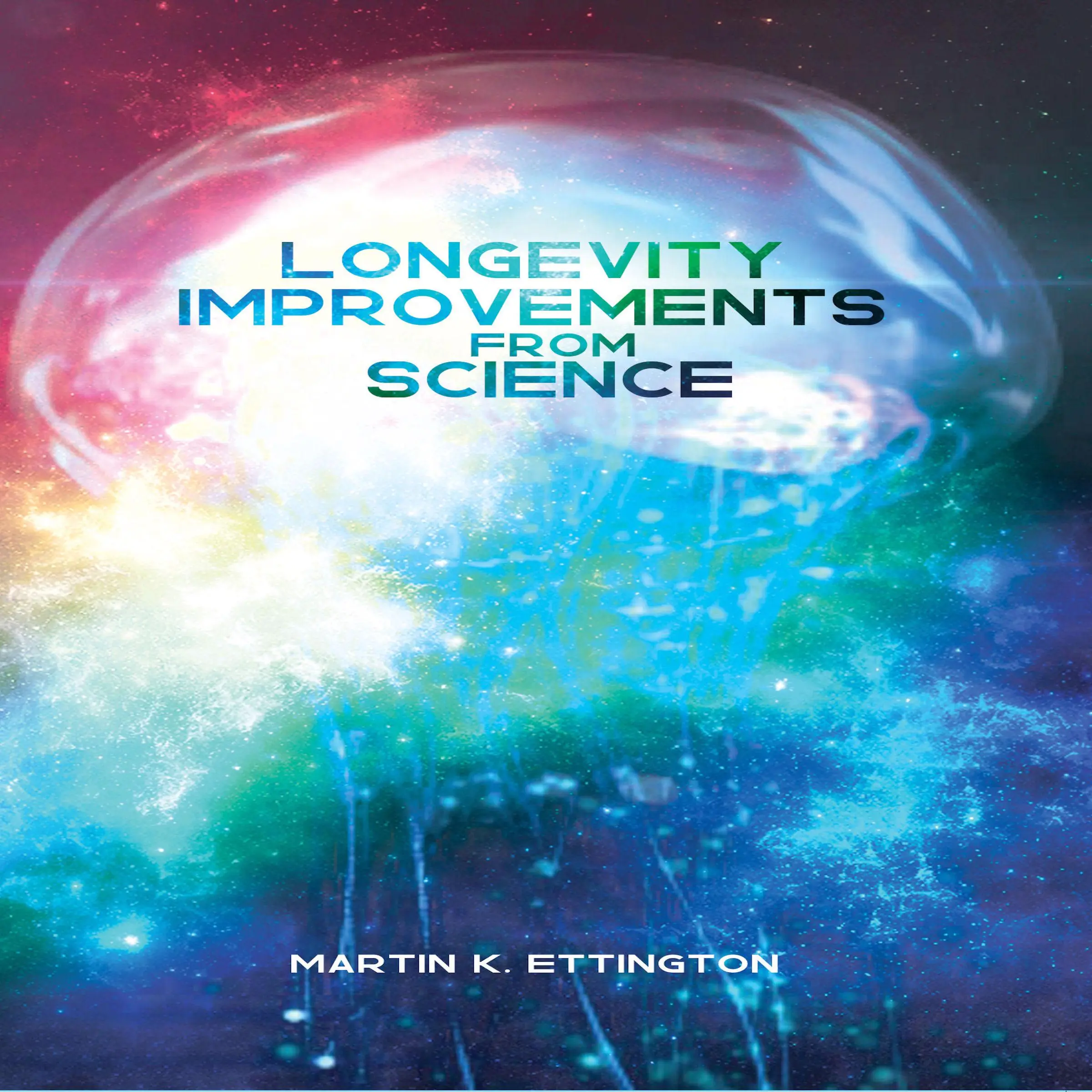 Longevity Improvements From Science by Martin K Ettington Audiobook