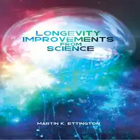 Longevity Improvements From Science Audiobook by Martin K Ettington