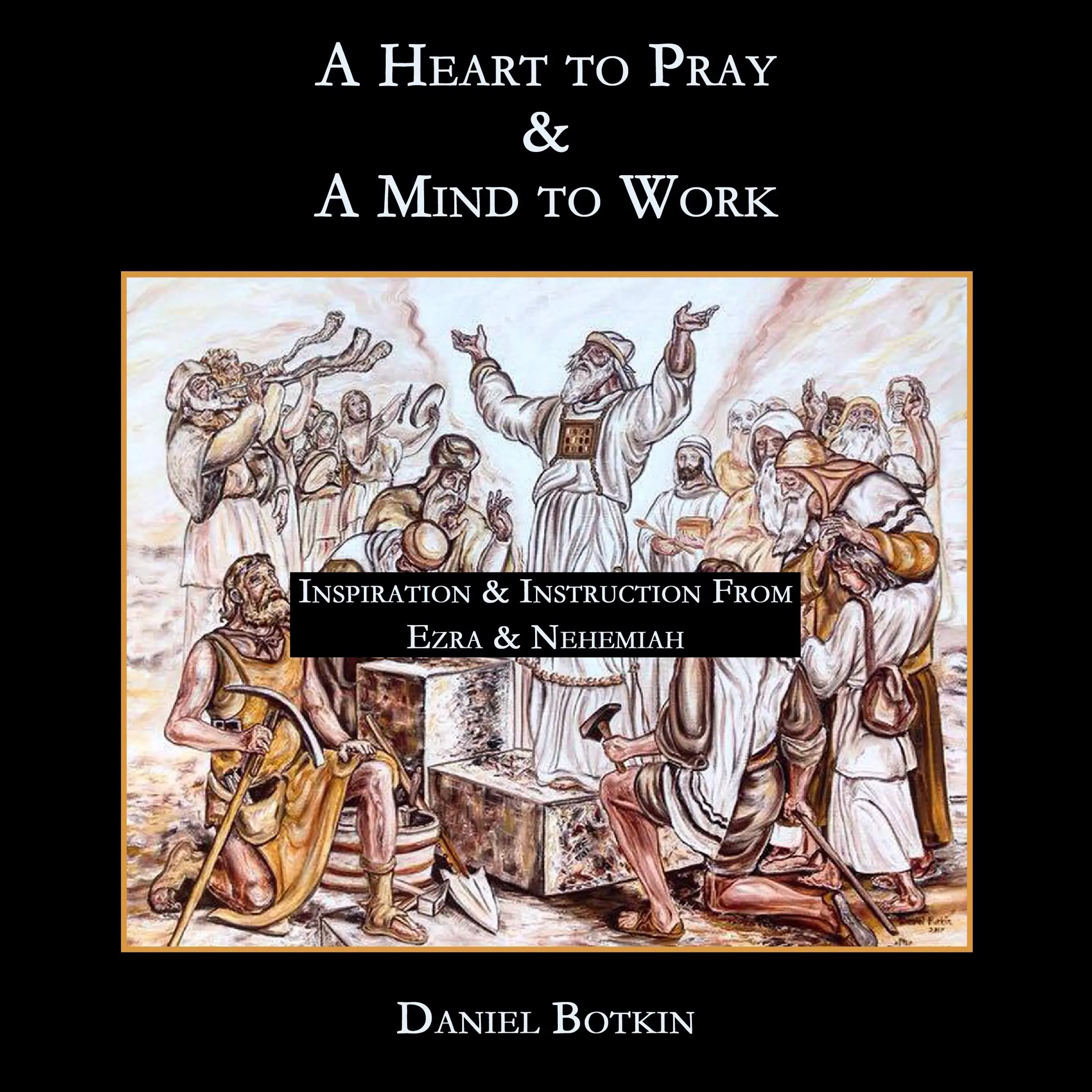 A Heart to Pray And A Mind to Work by Daniel Botkin Audiobook