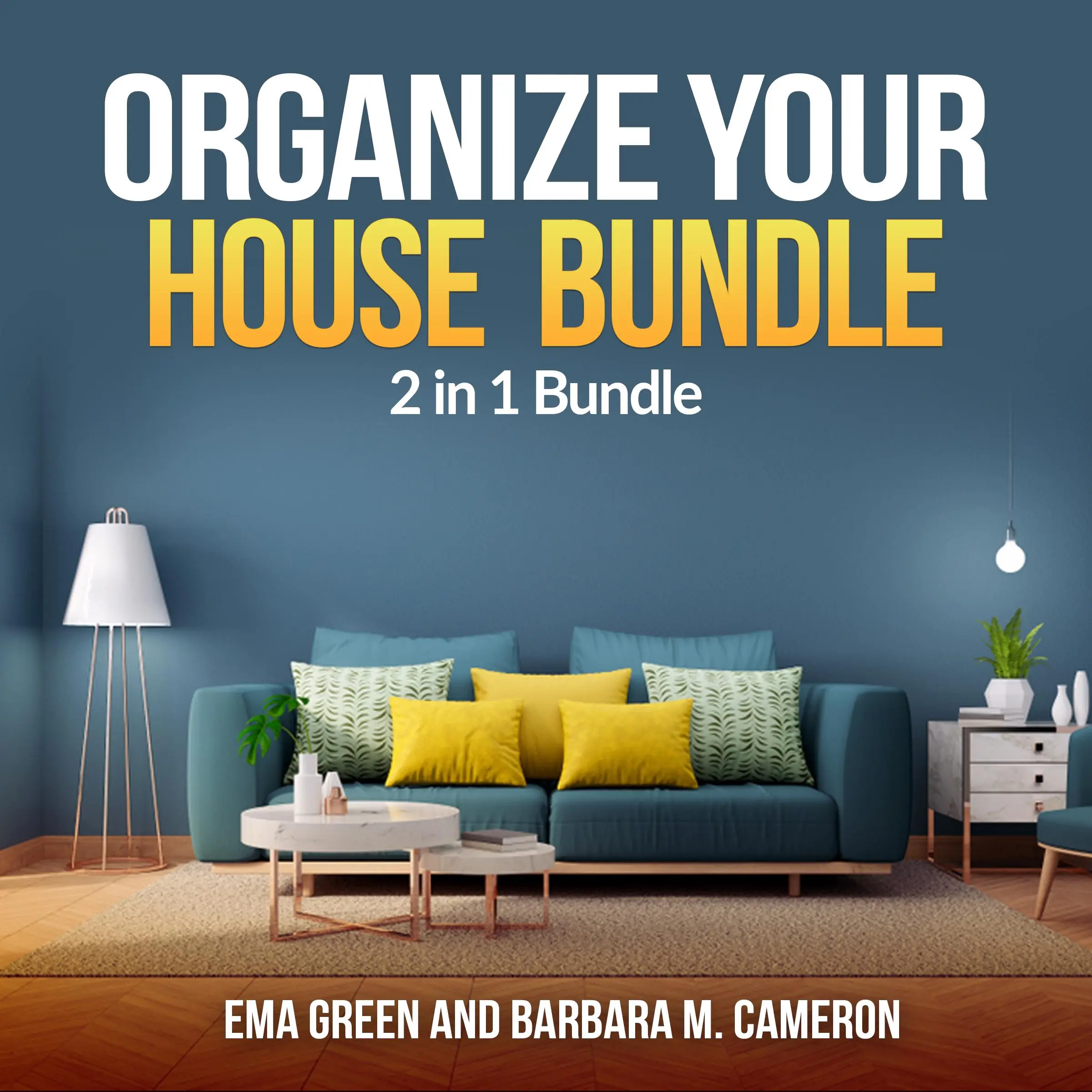 Organize Your House  Bundle: 2 in 1 Bundle, How To Clean and Organize Your House, Eco Friendly by Ema Green and Barbara M Cameron