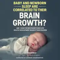 Baby and Newborn Sleep are Correlated to their Brain Growth? Audiobook by Bloomfield - Bloggson